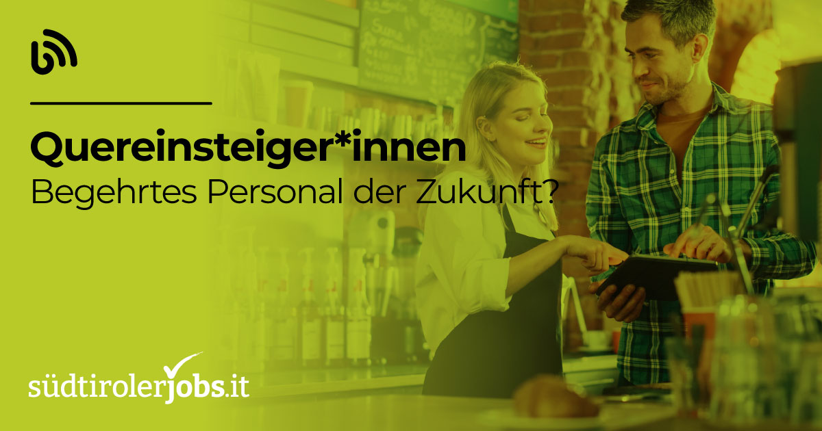 Stellenangebote Für Quereinsteiger Im öffentlichen Dienst Quereinsteiger:innen: DAS Personal der Zukunft? | südtirolerjobs.it
